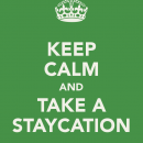 keep-calm-and-take-a-staycation