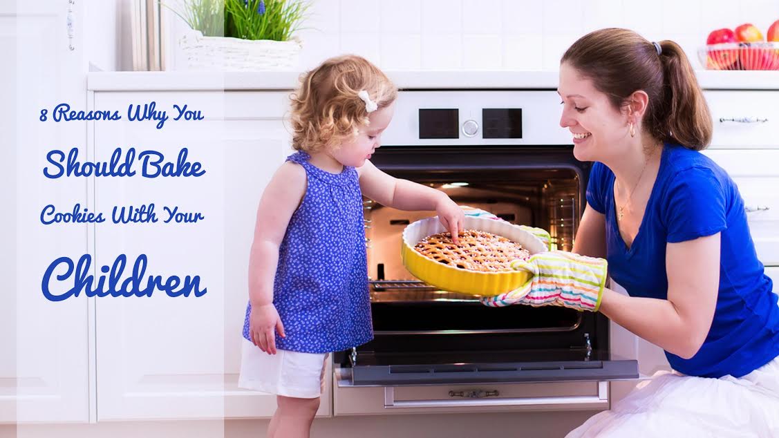 8 reason why you should bake cookies with your children